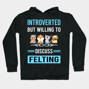 Introverted Felting Felt Felter Hoodie